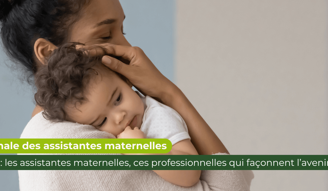 Regards croisés : les assistantes maternelles, ces professionnelles qui façonnent l’avenir !